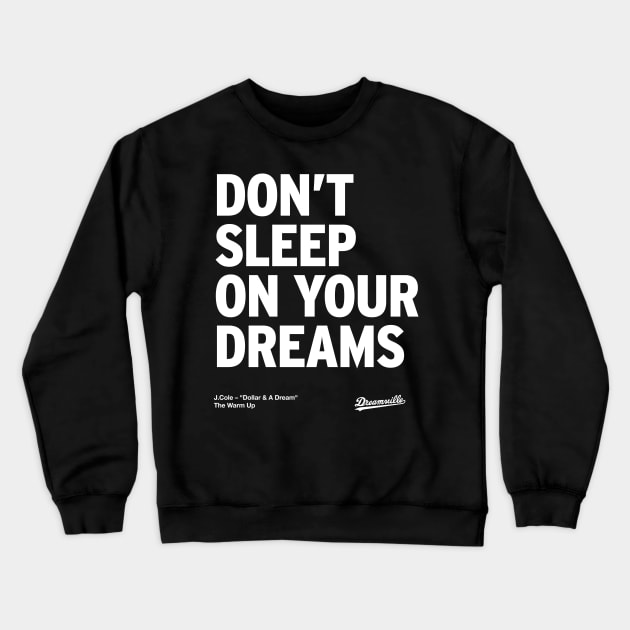 J Cole – Don't Sleep On Your Dreams Crewneck Sweatshirt by ayeyokp